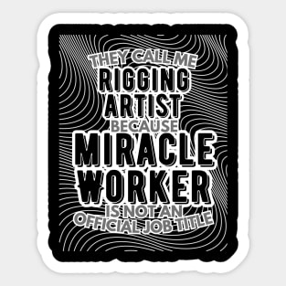 They call me Rigging Artist because Miracle Worker is not an official job title | VFX | 3D Animator | CGI | Animation | Artist Sticker